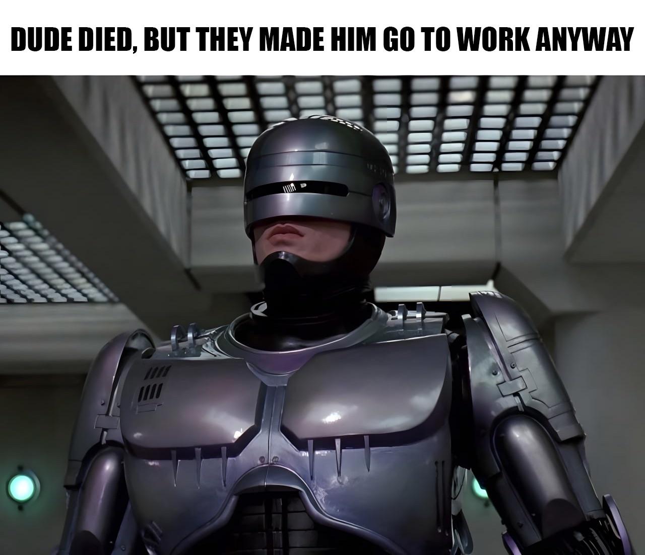 dank memes - serve the public trust protect the innocent uphold the law - Dude Died, But They Made Him Go To Work Anyway