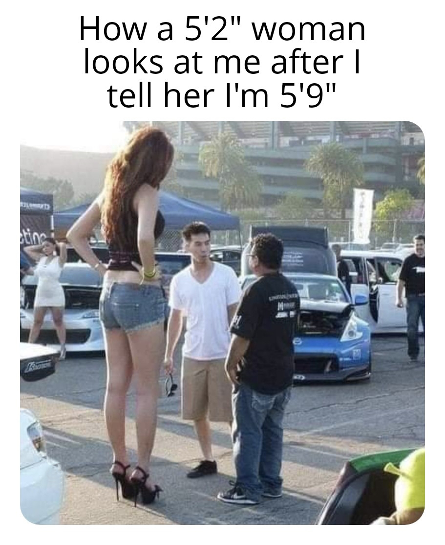 dank memes and funny pics - shoulder - tine How a 5'2" woman looks at me after I tell her I'm 5'9" Liitunes M