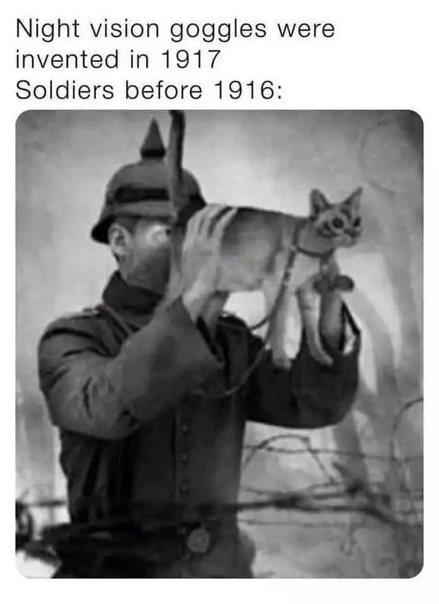 dank memes and funny pics - evolution of night vision - Night vision goggles were invented in 1917 Soldiers before 1916
