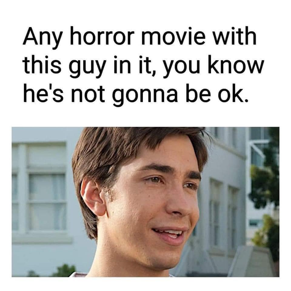dank memes and funny pics - justin long - Any horror movie with this guy in it, you know he's not gonna be ok.