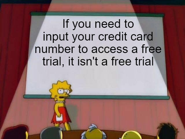 funny memes - welcome to my ted talk - If you need to input your credit card number to access a free trial, it isn't a free trial