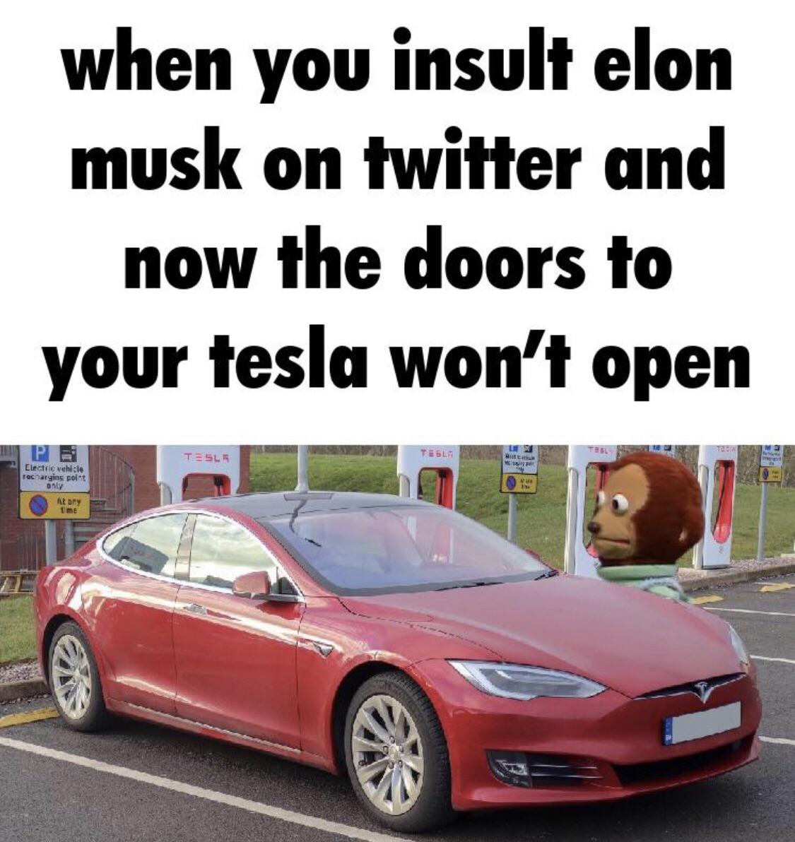 funny pics and memes - when you insult elon musk on twitter and now the doors to your tesla won't open Electric vehicle recharging point only At any 1 me Tesla Tesla Lese Bitt McSy pat En Rel P mamand