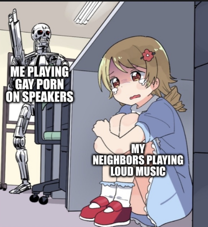 funny memes - dark age of technology meme - Me Playing Gay Porn On Speakers My Neighbors Playing Loud Music