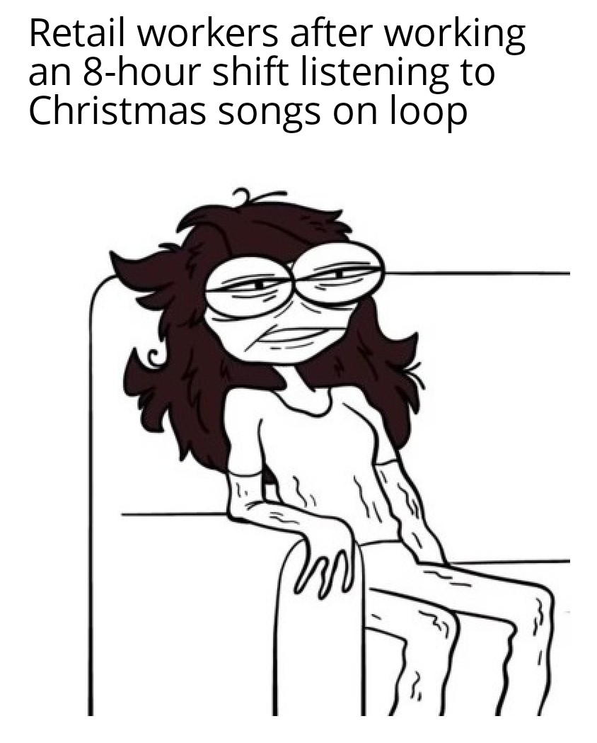 dank and savage memes - woman - Retail workers after working an 8hour shift listening to Christmas songs on loop
