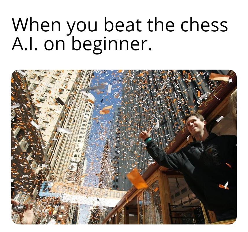 dank and savage memes - When you beat the chess A.I. on beginner. ayo Expation