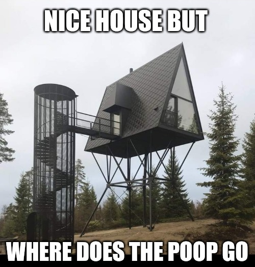 dank and savage memes - zombie proof tree house - Nice House But Where Does The Poop Go