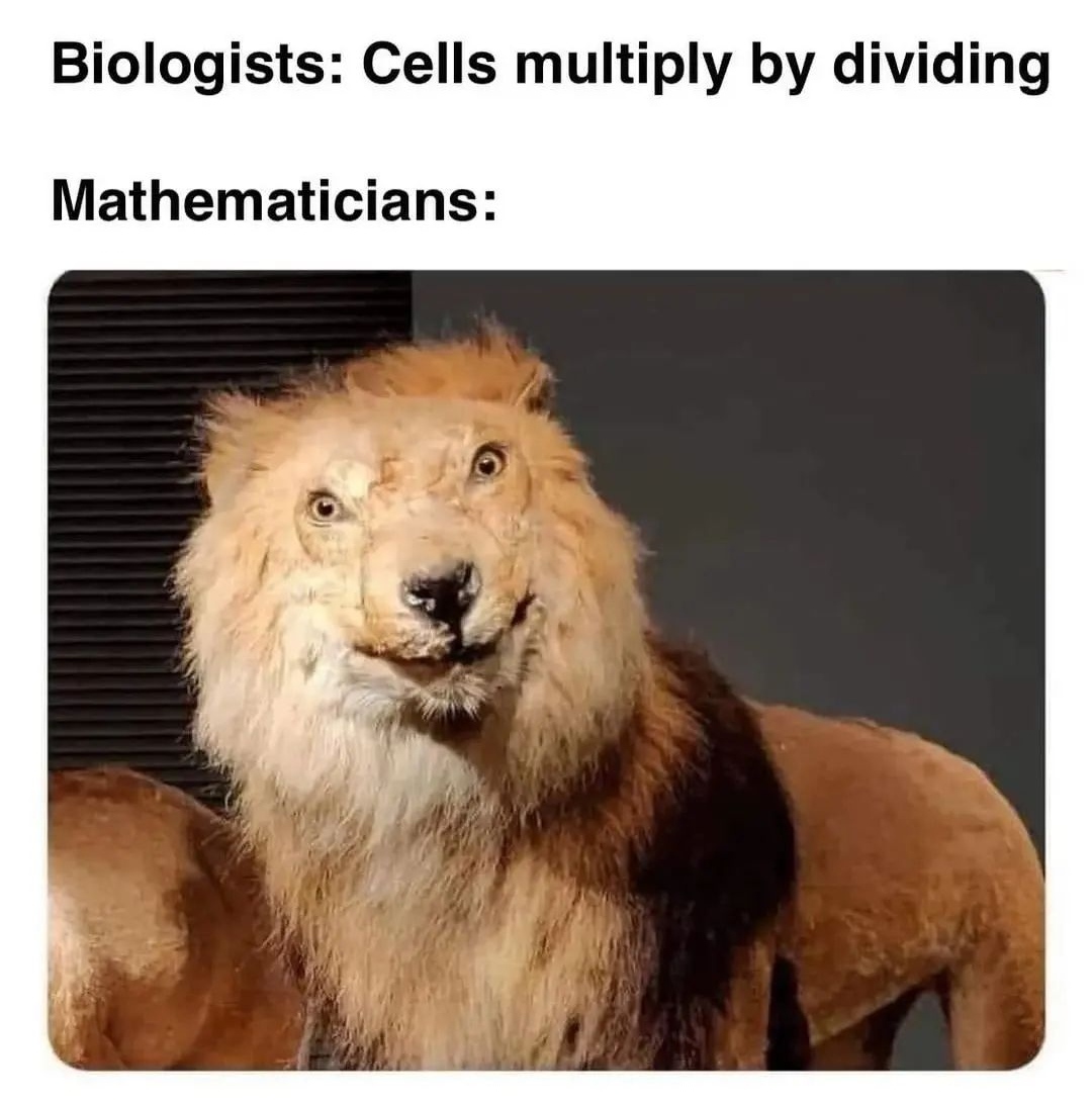 meme stream - Internet meme - Biologists Cells multiply by dividing Mathematicians
