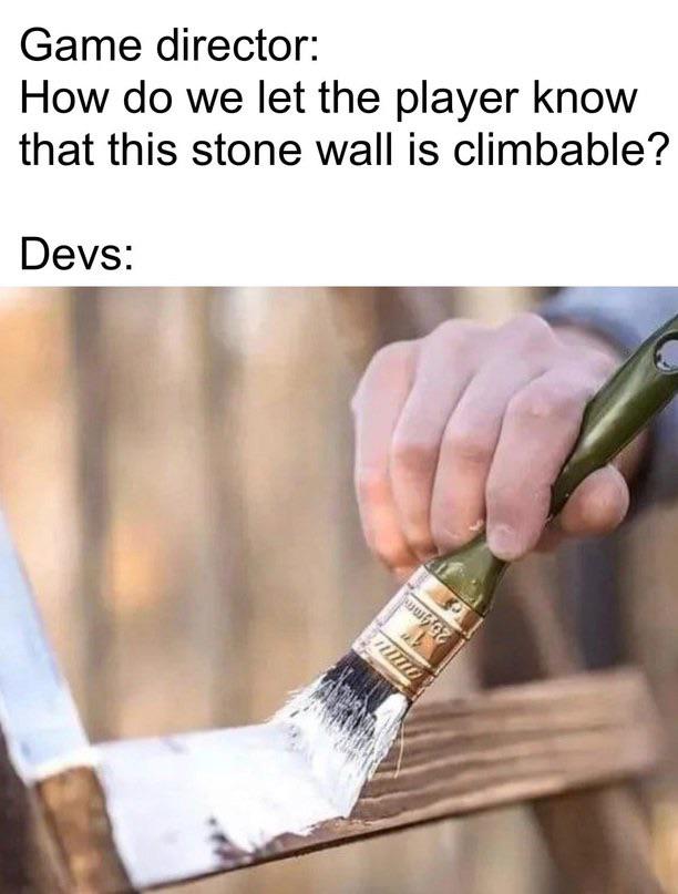fresh memes - Meme - Game director How do we let the player know that this stone wall is climbable? Devs