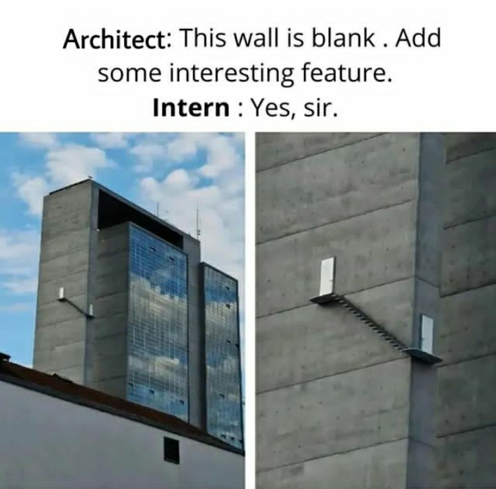fresh memes - stairs on side of building - Architect This wall is blank. Add some interesting feature. Intern Yes, sir.
