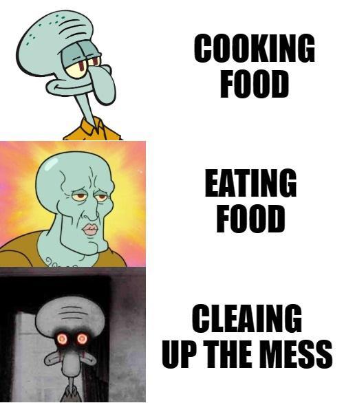 funny memes - spongebob handsome squidward meme - Cooking Food Eating Food Cleaing Up The Mess