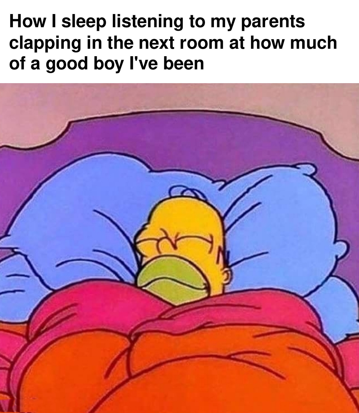 funny memes - sleep after watching a horror movie - How I sleep listening to my parents clapping in the next room at how much of a good boy I've been