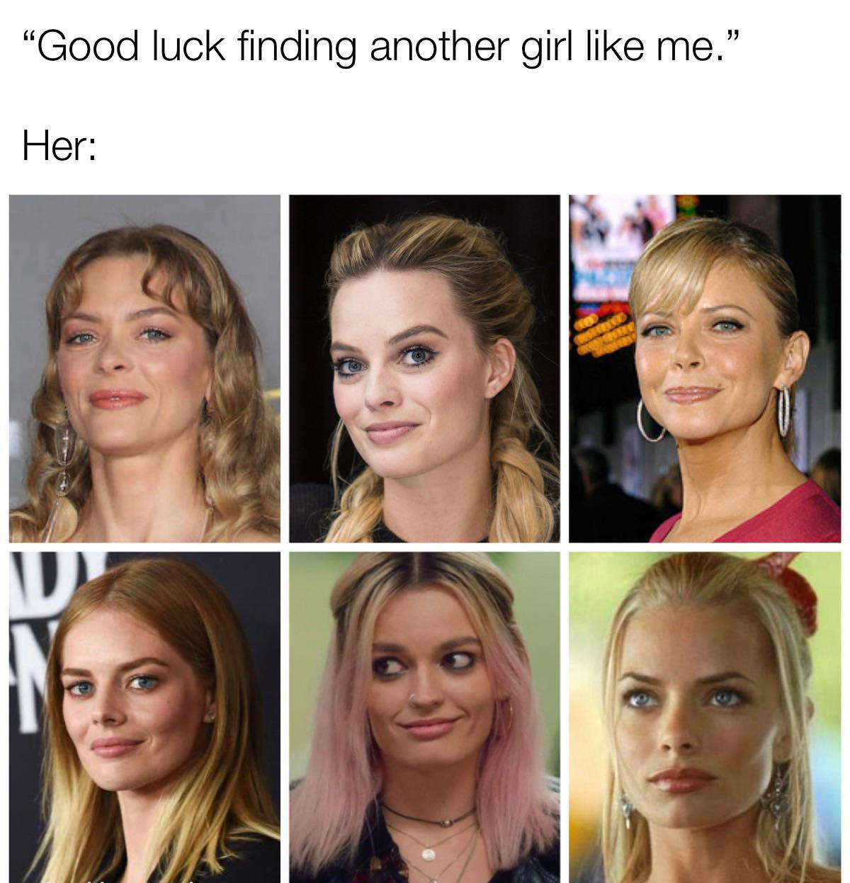 fresh memes - margot robbie multiverse - "Good luck finding another girl me." Her 17