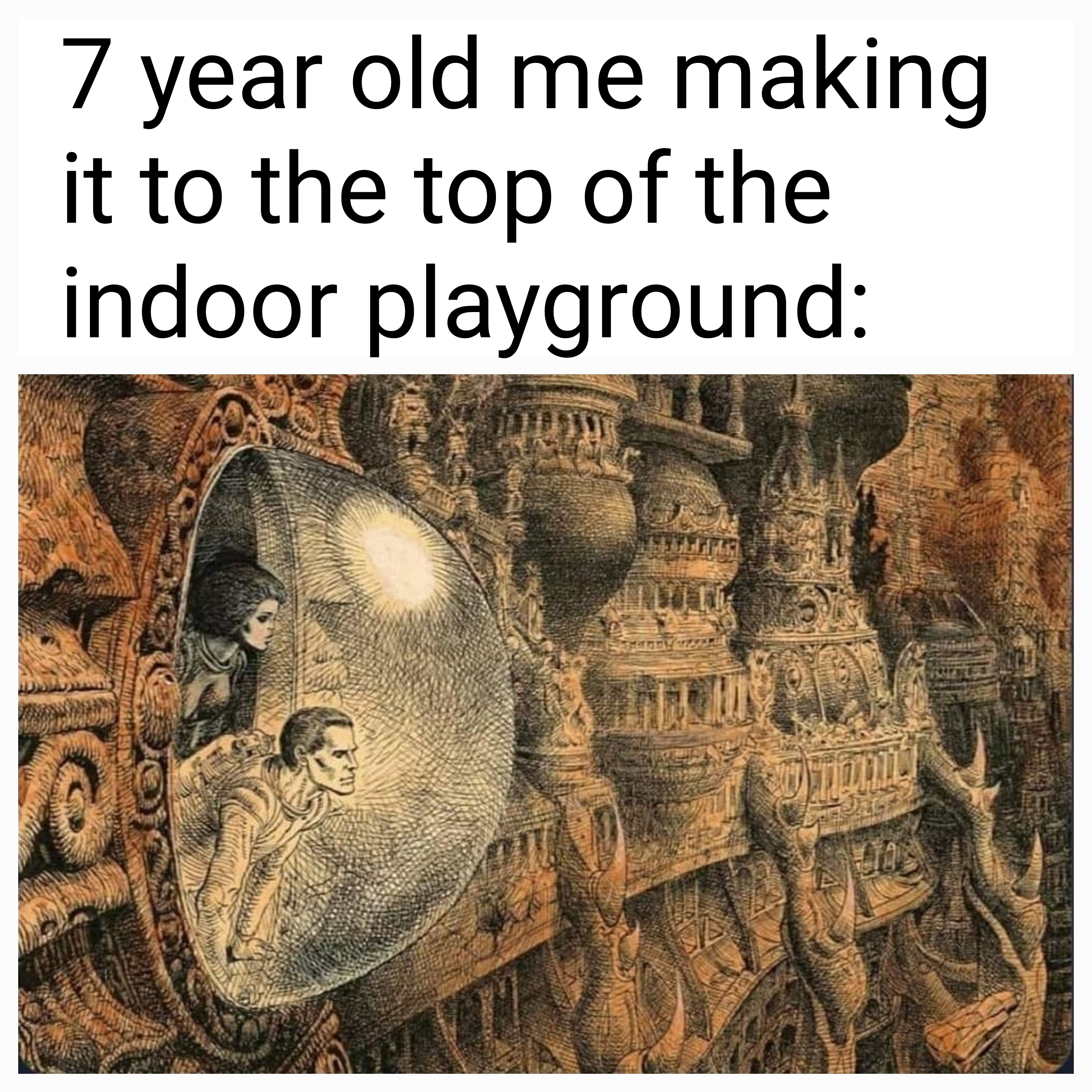 funny memes and pics - archaeological site - 7 year old me making it to the top of the indoor playground