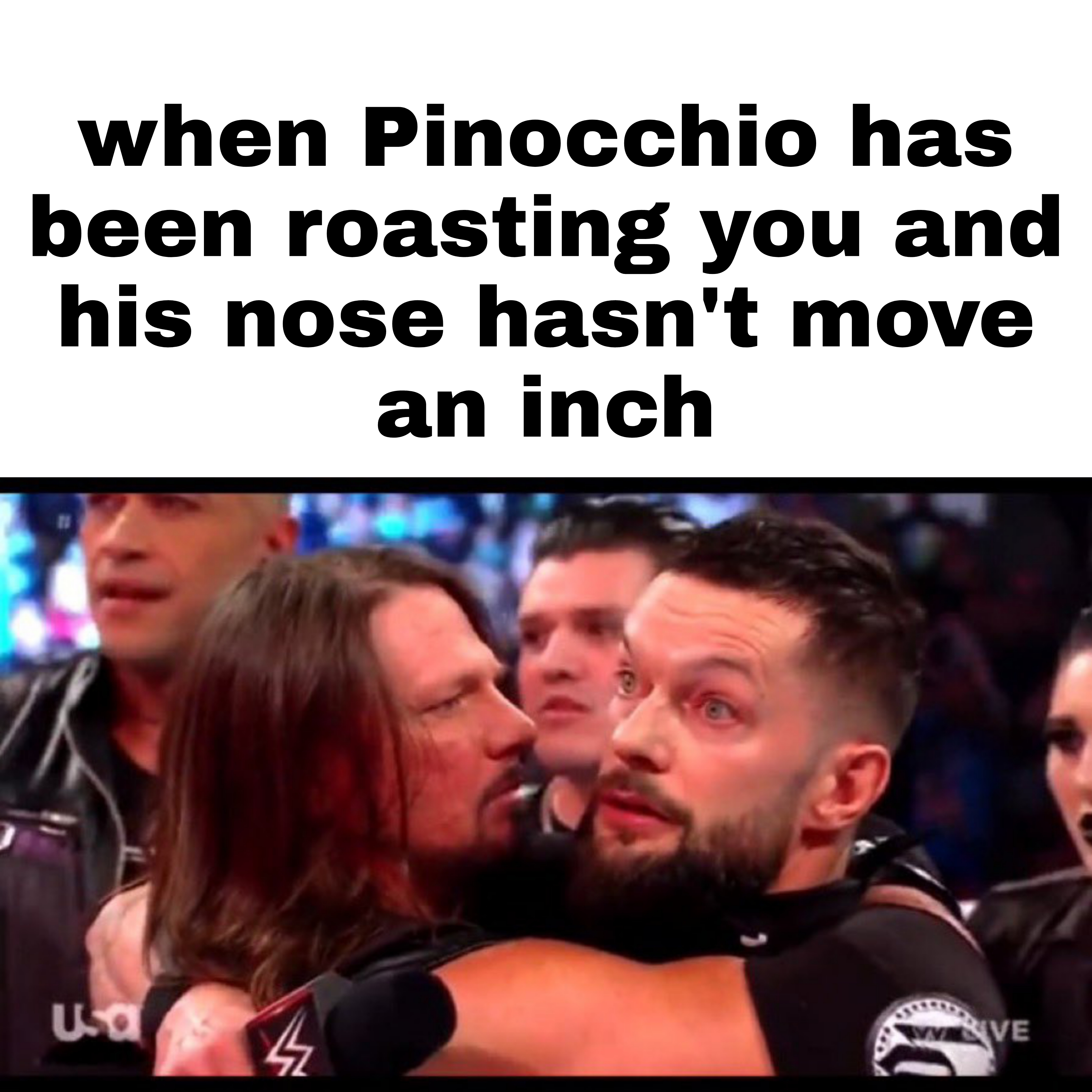 funny memes and pics - photo caption - when Pinocchio has been roasting you and his nose hasn't move an inch Usa 4