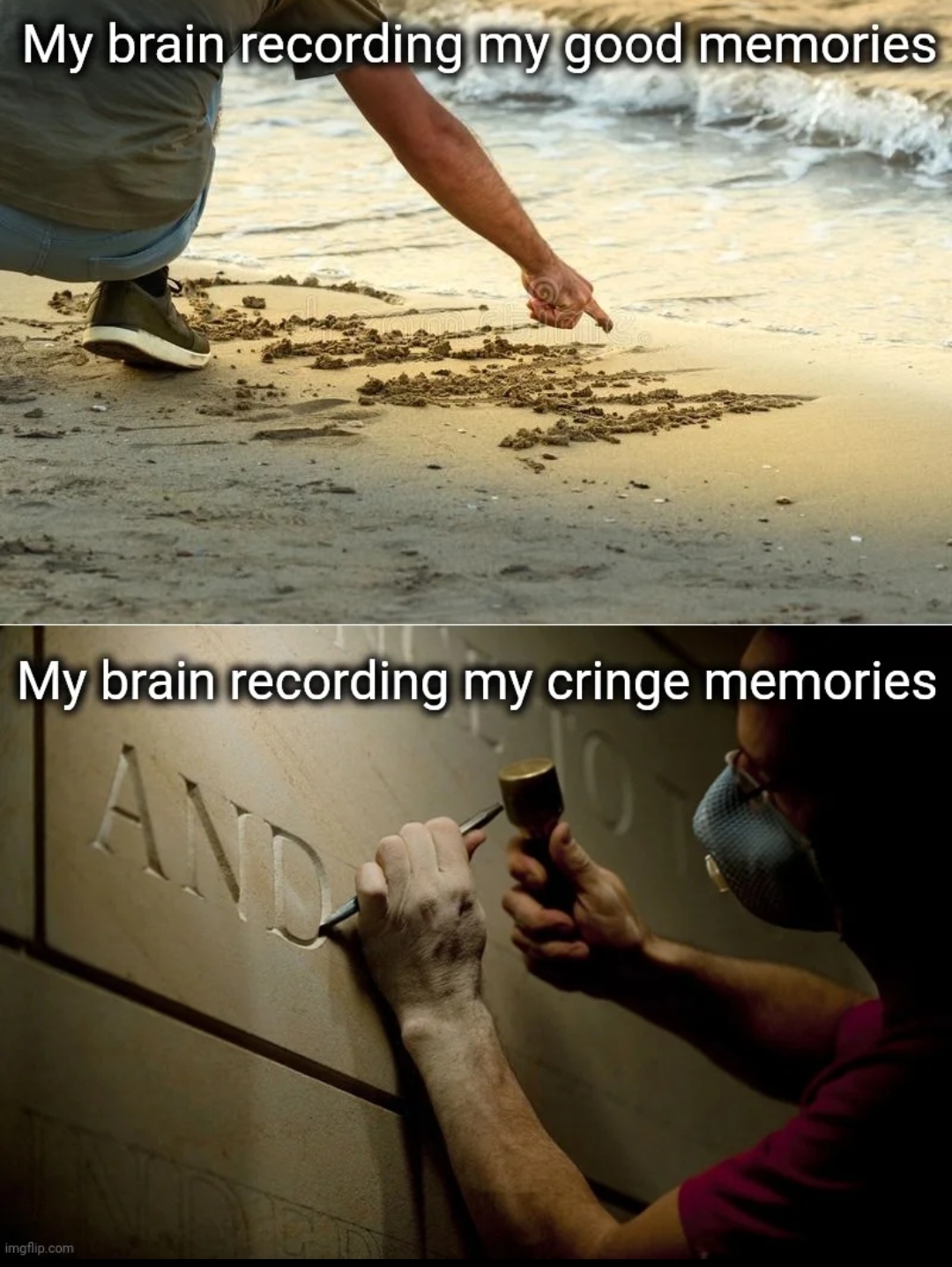 dank memes - my brain recording cringe memories - My brain recording my good memories My brain recording my cringe memories And