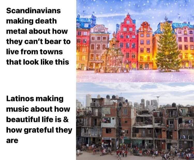 funny memes and pics - the royal palace - Scandinavians making death metal about how they can't bear to live from towns that look this Latinos making music about how beautiful life is & how grateful they are