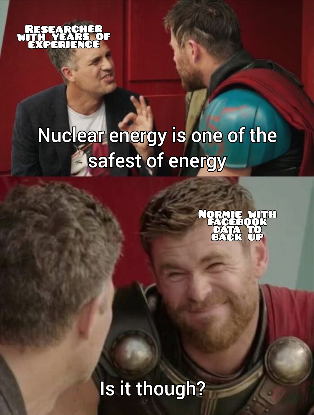 funny memes and pics - psit - Researcher With Years Of Experience Nuclear energy is one of the safest of energy Normie With Facebook Data To Back Up Is it though?