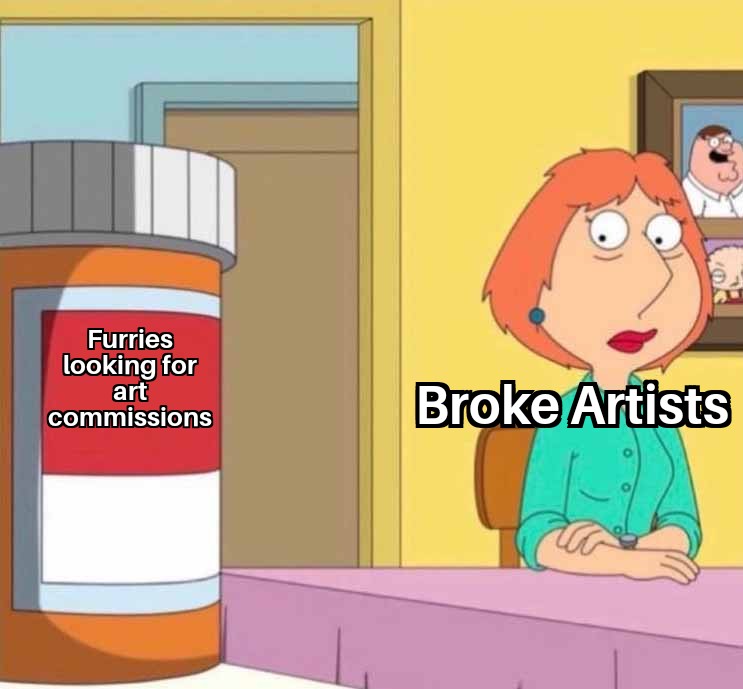 funny memes - family guy pills meme - Furries looking for art commissions Broke Artists