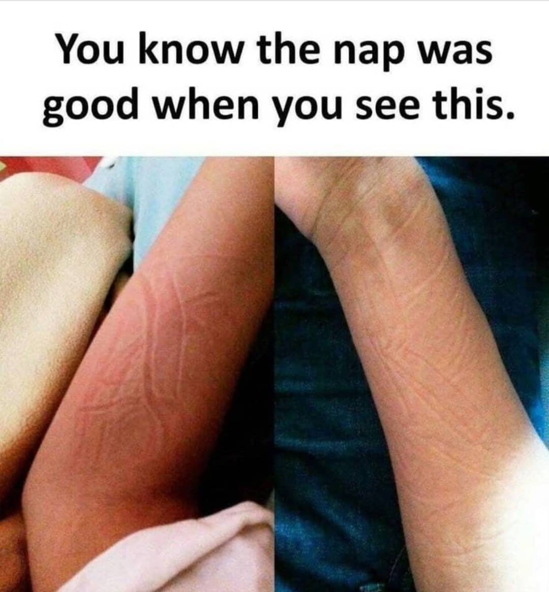 funny memes - my feelings for you - You know the nap was good when you see this.