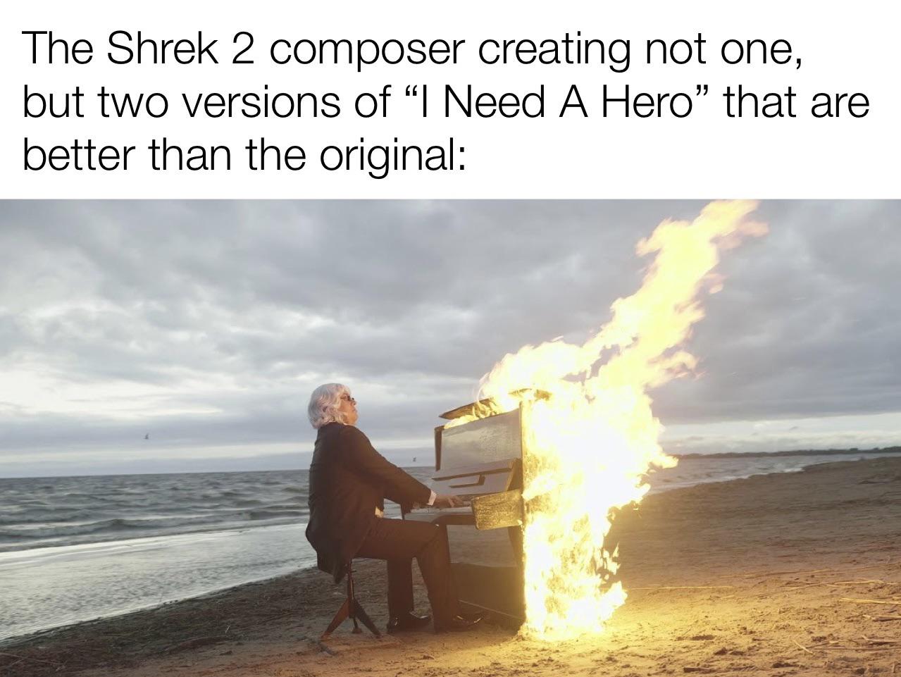 dank memes - heat - The Shrek 2 composer creating not one, but two versions of "I Need A Hero" that are better than the original