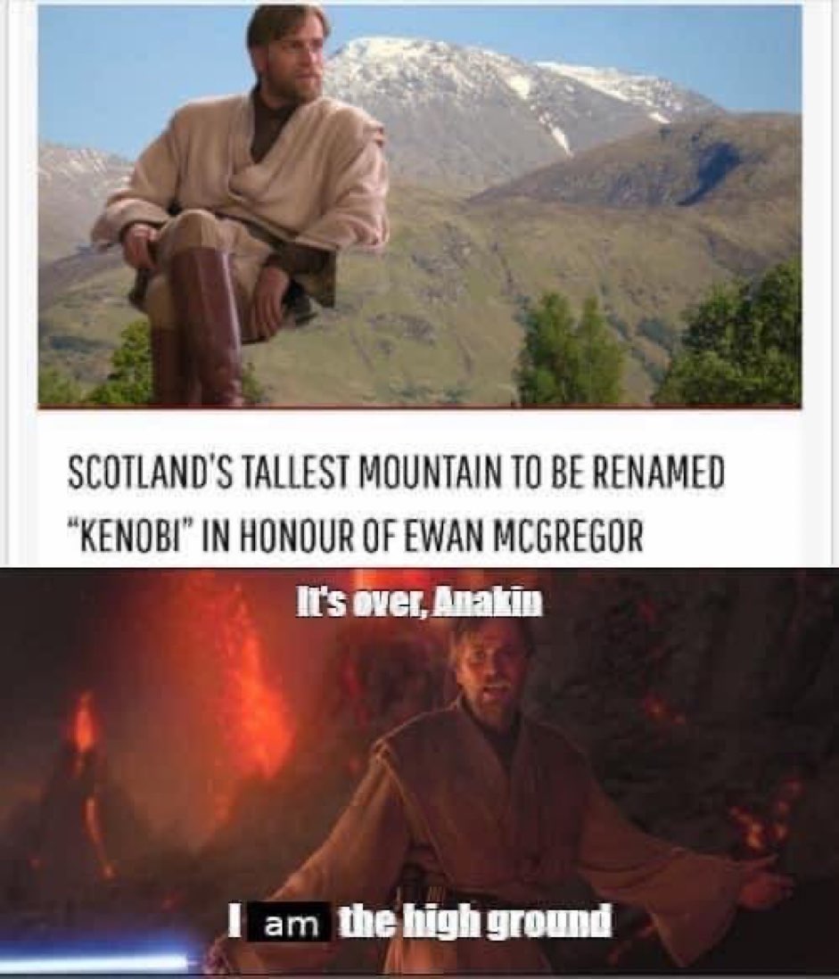 dank memes - keough's hot springs - Scotland'S Tallest Mountain To Be Renamed "Kenobi" In Honour Of Ewan Mcgregor It's over, Anakin am the high ground