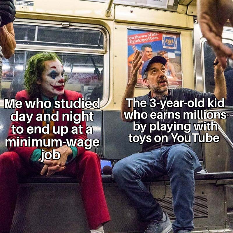 dank memes - don t want to marry meme - Me who studied day and night to end up at a minimumwage job On the sea of life. Drink good beer. 20% Lokinn living 2 The 3yearold kid who earns millions by playing with toys on YouTube