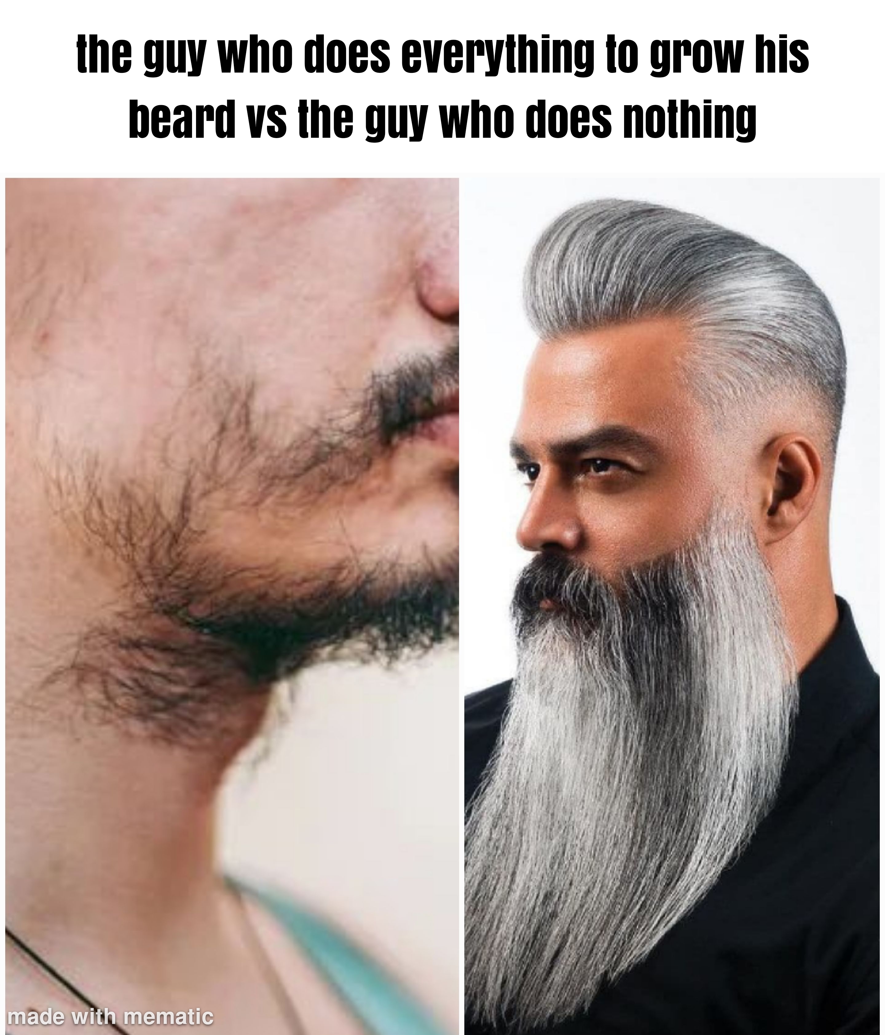 dank memes funny jokes - beard - the guy who does everything to grow his beard vs the guy who does nothing made with mematic