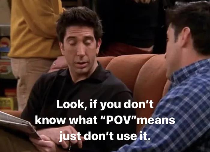 dank memes funny jokes - man - Look, if you don't know what "Pov"means just don't use it.