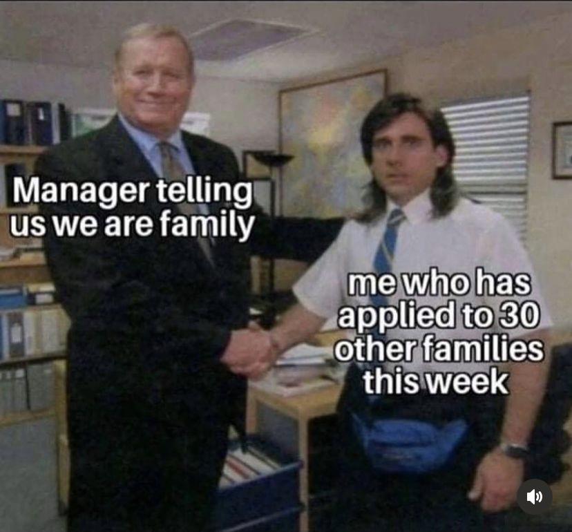 dank memes funny jokes - office meme - Pa Manager telling us we are family me who has applied to 30 other families this week