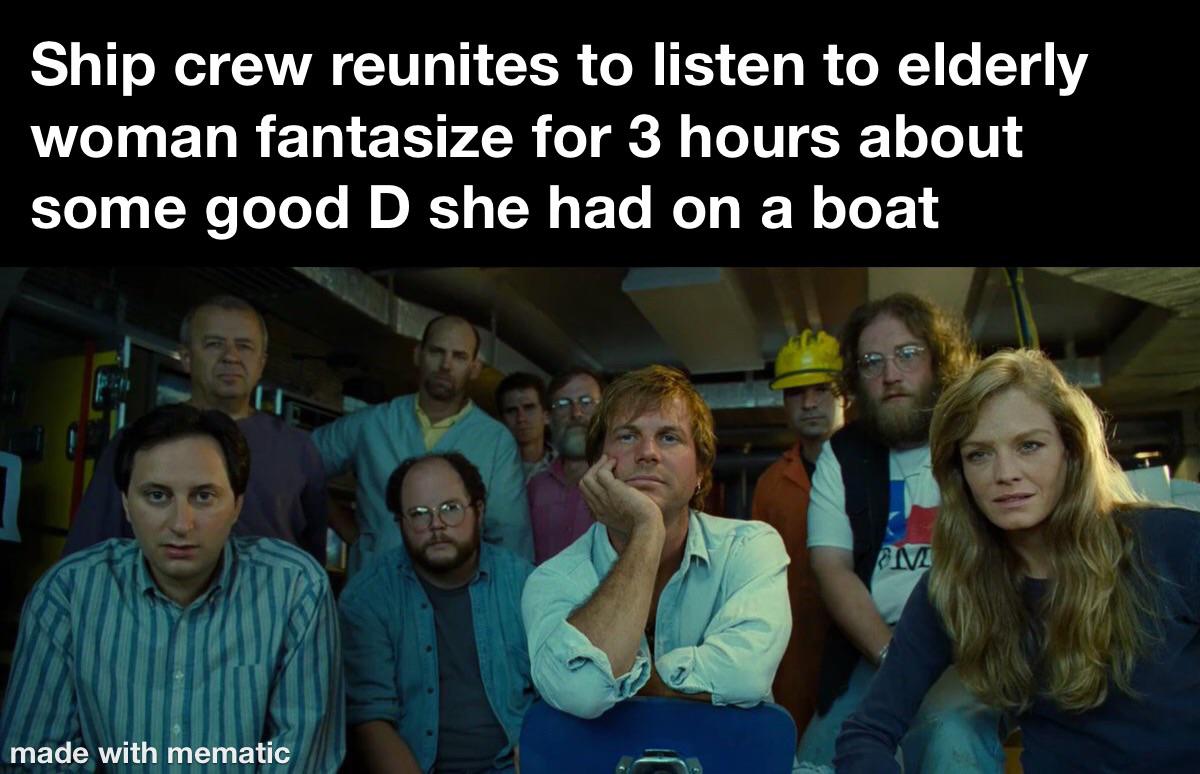 dank memes -  bill paxton titanic - Ship crew reunites to listen to elderly woman fantasize for 3 hours about some good D she had on a boat made with mematic M