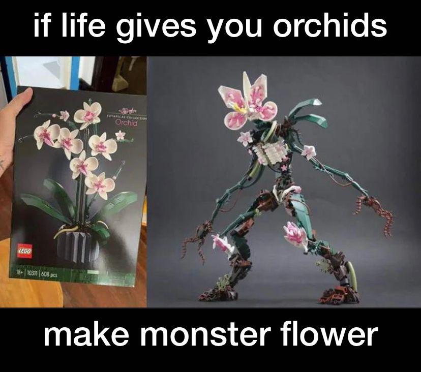funny memes - lego demogorchid - Lego if life gives you orchids 18 10311 608 pcs Sutanical Collection Orchid make monster flower