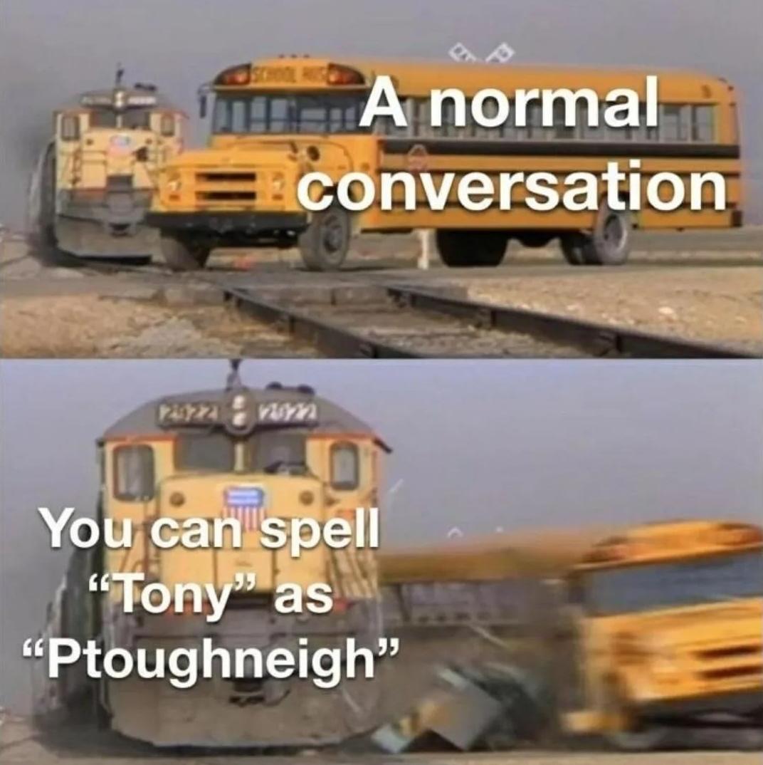 funny memes - funny praying for you meme - 12022 A normal conversation You can spell "Tony" as "Ptoughneigh"