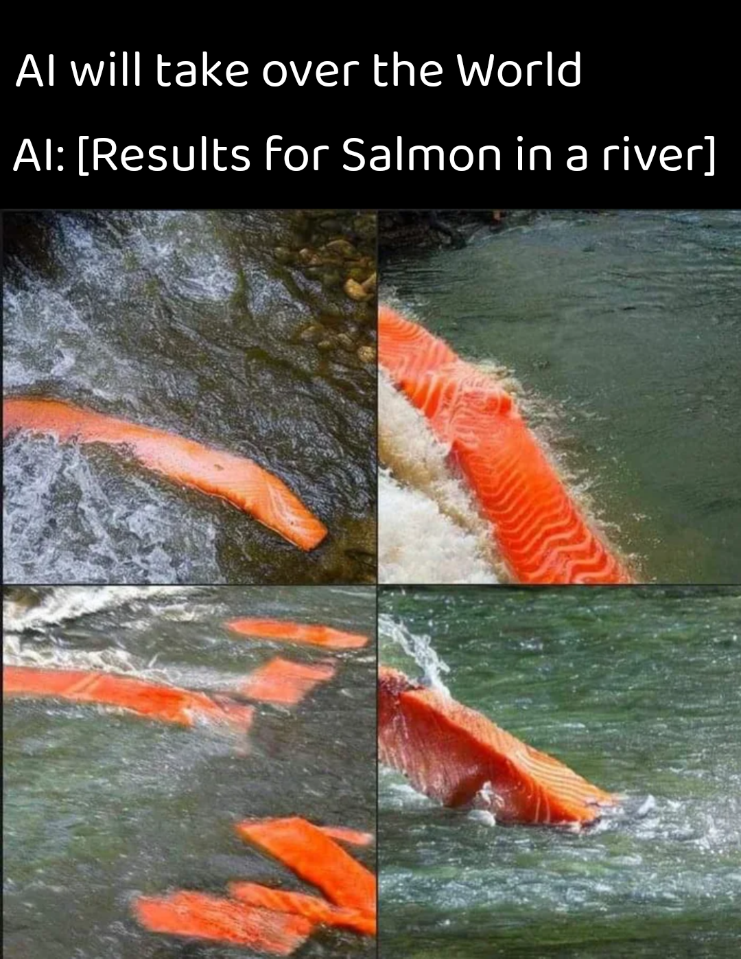 dank memes - salmon swimming down a river ai - Al will take over the World Al Results for Salmon in a river