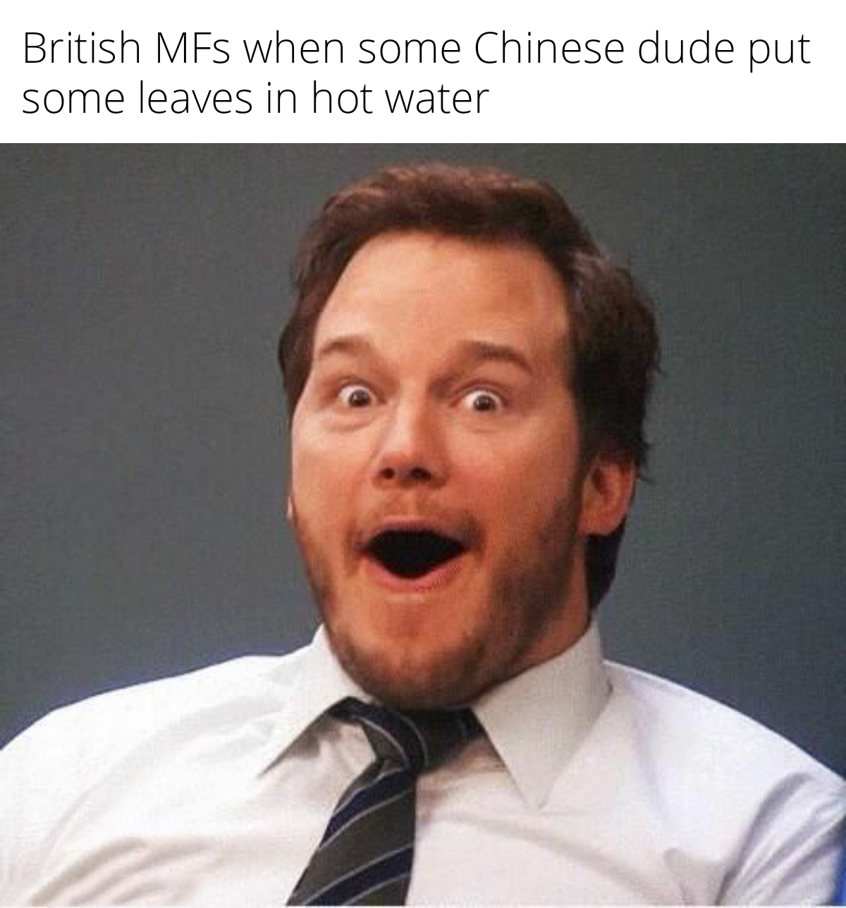 funny memes - new experience meme - British MFs when some Chinese dude put some leaves in hot water