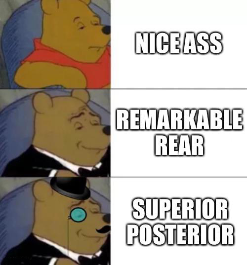 work for mcdonalds meme - Nice Ass Remarkable Rear Superior Posterior