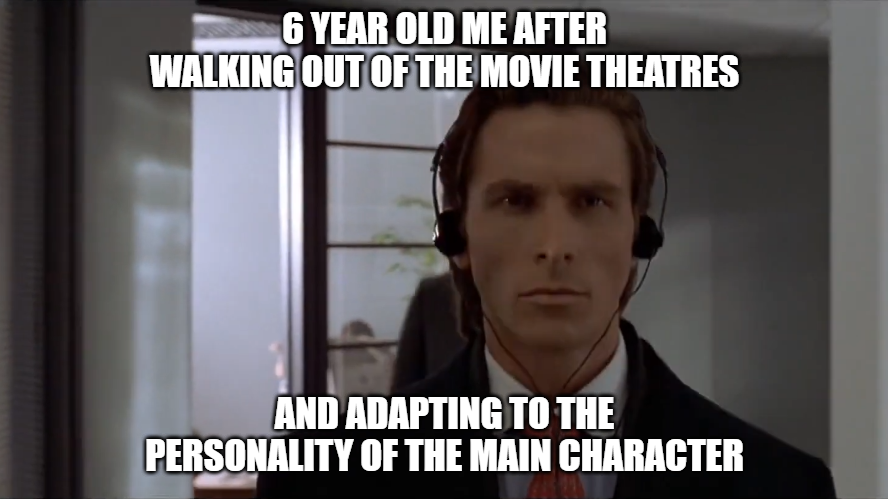 dank memes - photo caption - 6 Year Old Me After Walking Out Of The Movie Theatres And Adapting To The Personality Of The Main Character