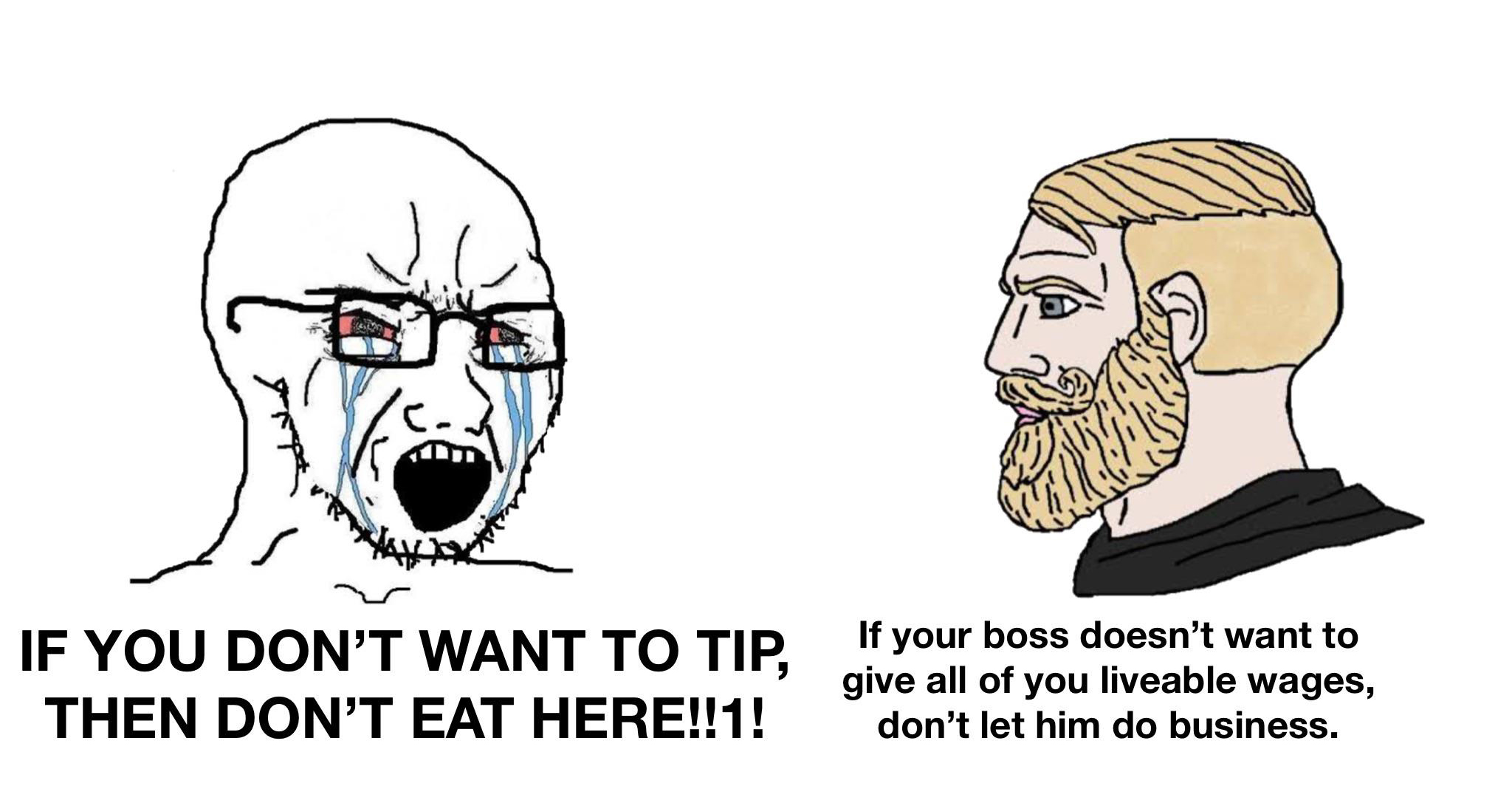 funny memes -  cartoon - If You Don'T Want To Tip, If your boss doesn't want to Then Don'T Eat Here!!1! give all of you liveable wages, don't let him do business.
