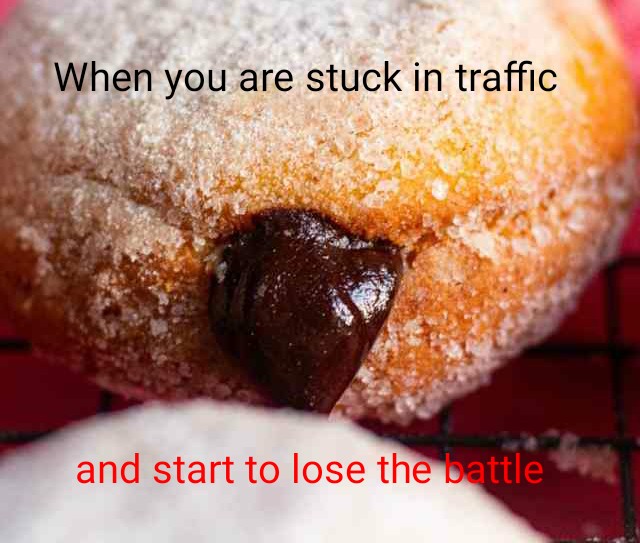 funny memes -  powdered sugar - When you are stuck in traffic and start to lose the battle