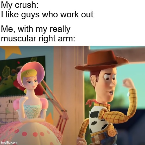 funny memes -  Meme - My crush I guys who work out Me, with my really muscular right arm imgflip.com