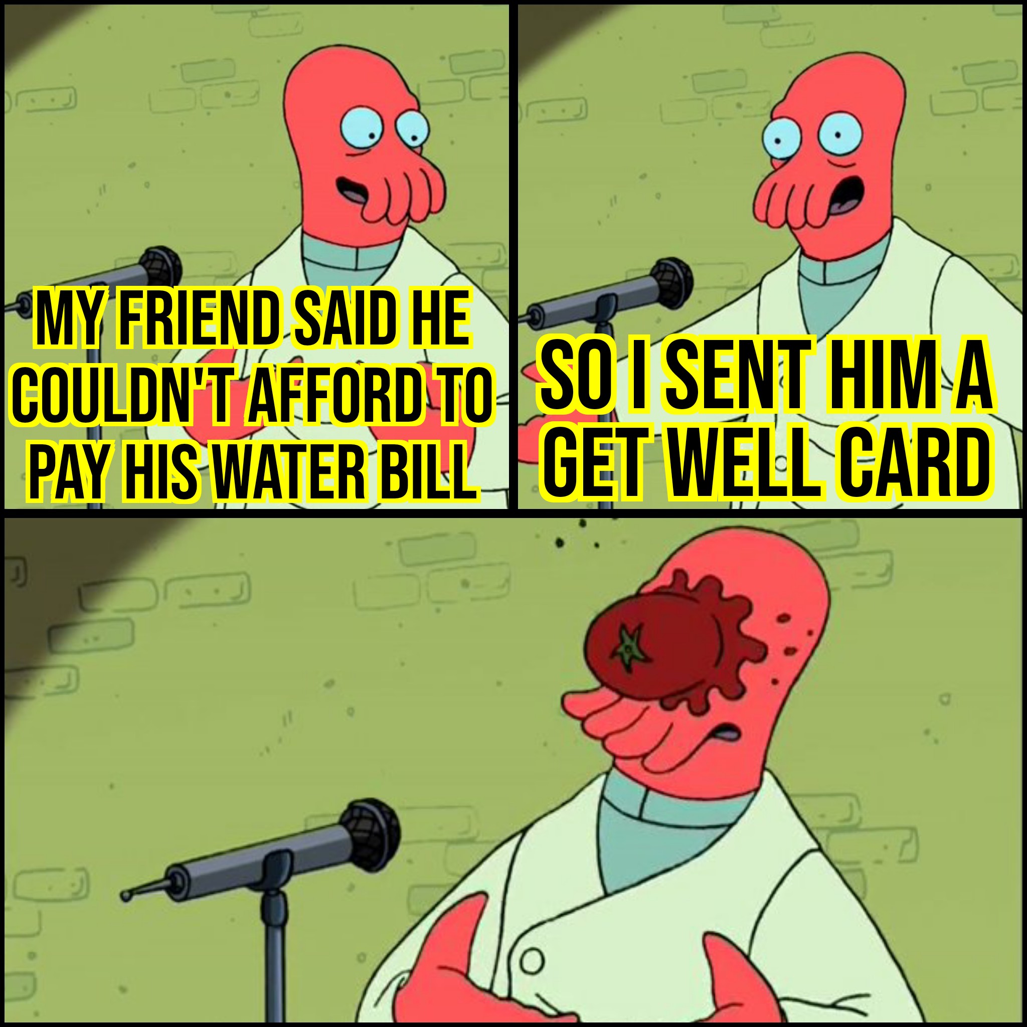 dank memes - cartoon - My Friend Said He Couldn'T Afford To So I Sent Him A Pay His Water Bill Get Well Card D .U.C