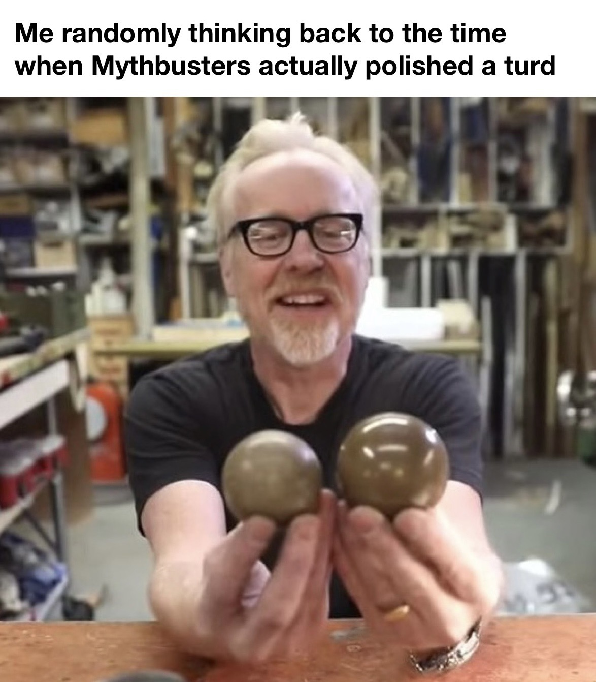 monday morning randomness - hand - Me randomly thinking back to the time when Mythbusters actually polished a turd