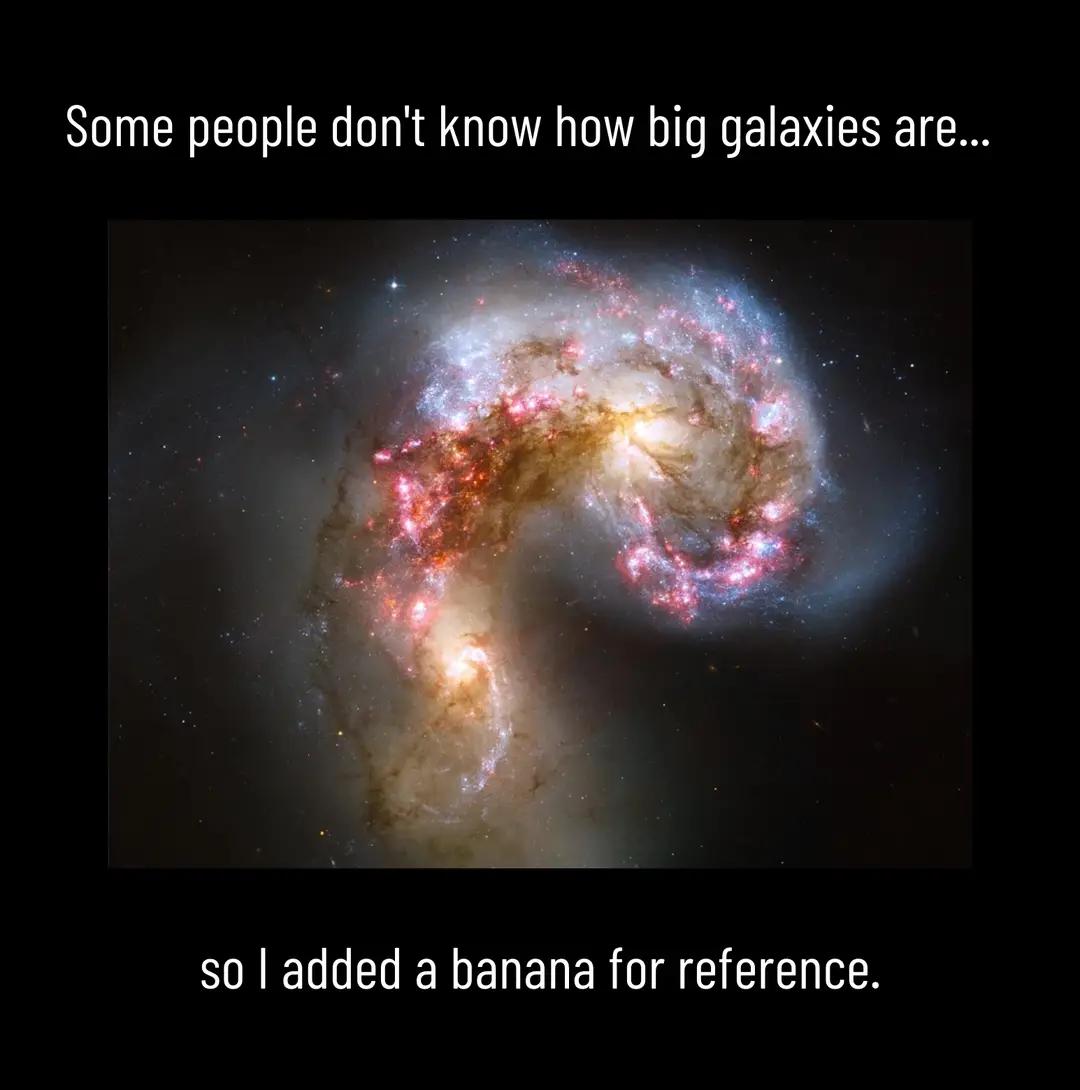 dank memes - james webb two galaxies colliding - Some people don't know how big galaxies are... so I added a banana for reference.