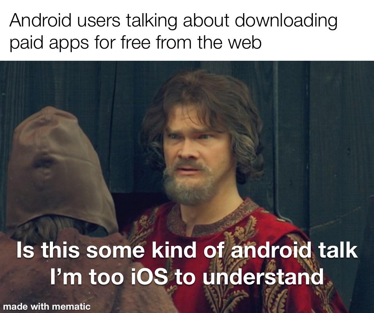 dank memes - beard - Android users talking about downloading paid apps for free from the web Is this some kind of android talk I'm too iOS to understand made with mematic