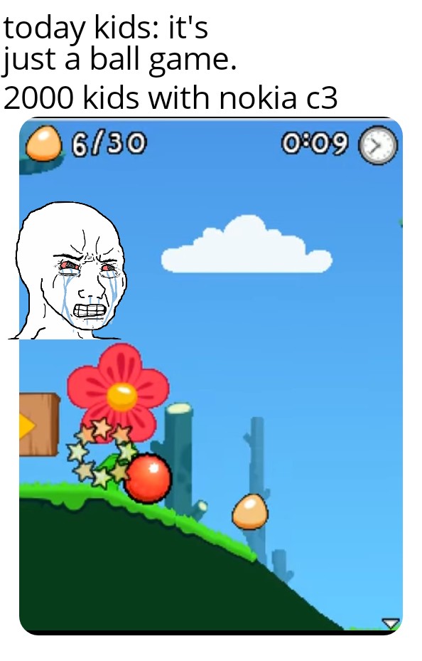 dank memes -  flower - today kids it's just ball game. a 2000 kids with nokia c3 630