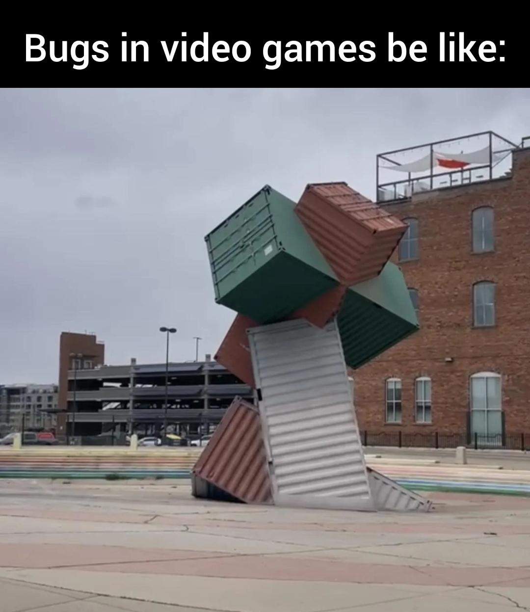 funny memes - architecture - Bugs in video games be