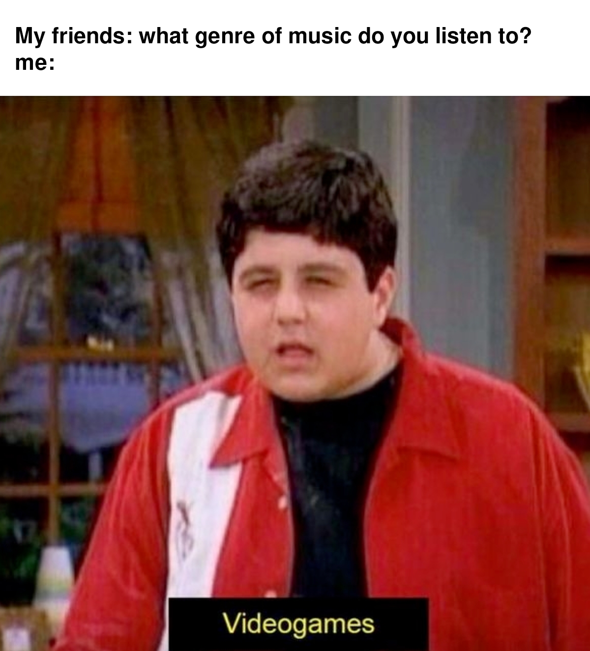 funny memes - video games drake and josh - My friends what genre of music do you listen to? me Videogames