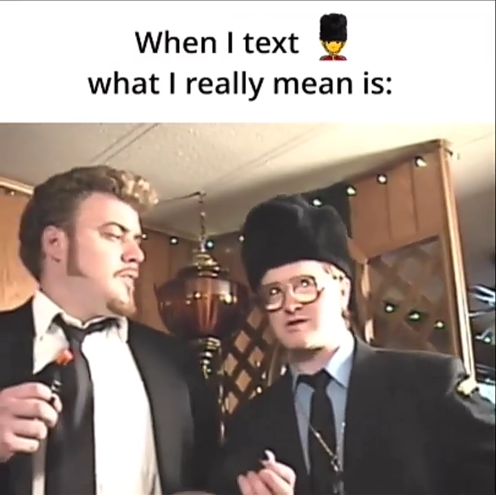 funny memes - gentleman - When I text what I really mean is