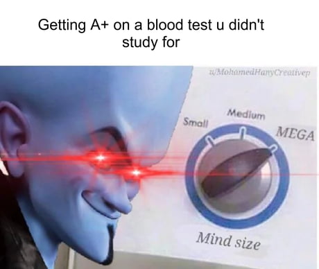 funny memes - jaw - Getting A on a blood test u didn't study for wMohamedHanyCreativep Small Medium Mind size Mega