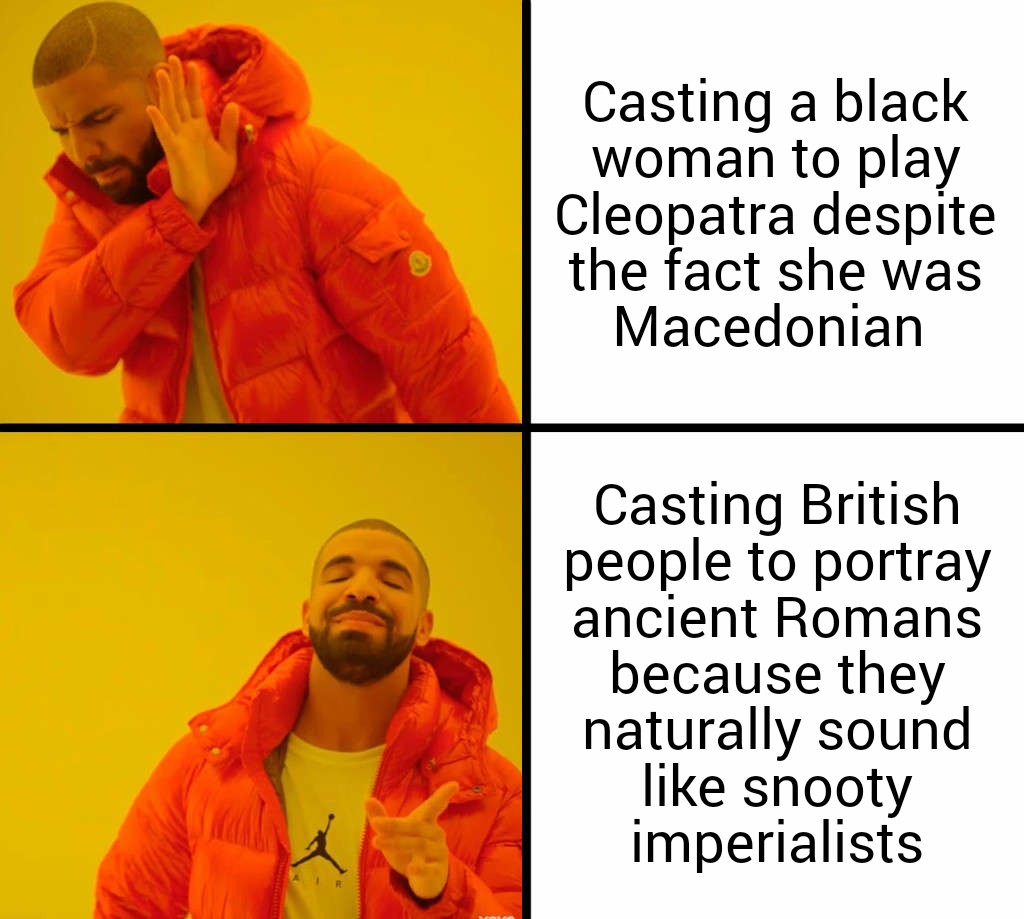 funny memes - christmas alone meme - Air Casting a black woman to play Cleopatra despite the fact she was Macedonian Casting British people to portray ancient Romans because they naturally sound snooty imperialists