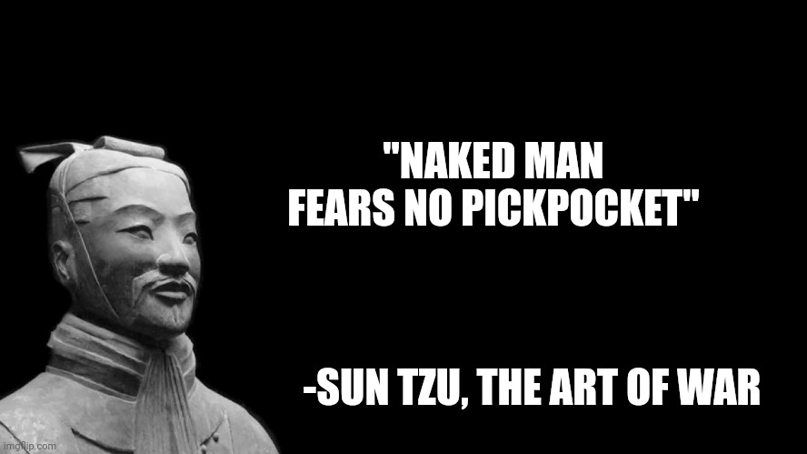 37 funny memes and pics -  sun tzu meme quotes - imglip.com "Naked Man Fears No Pickpocket" Sun Tzu, The Art Of War